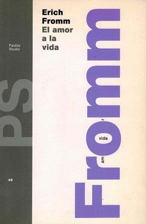 Recensión del libro de Erich Fromm " el amor a la vida"